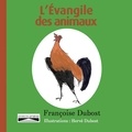 Françoise Dubost - L'Evangile des animaux.