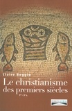 Claire Reggio - Histoire du christianisme des premiers siècles - Ier-IIIe siècles - Naissance et premier développement du christianisme.