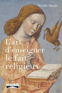 Nicole Awais - L'art d'enseigner le fait religieux.