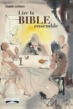 Claude Lichtert - Lire la bible ensemble.