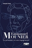 François Faure et Domuni Press - Emmanuel Mounier : La personne est son engagement - T1.