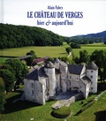 Alain Fabry - Le château de Verges - Hier et aujourd’hui.