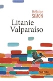 Héloïse Simon - Litanie Valparaiso.