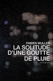 Fabienne Muller - La solitude d'une goutte de pluie.