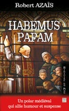 Robert Azaïs - Habemus papam - Petits meurtres dans la cathédrale.