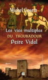 Michel Cosem - Les vies multiples du troubadour Peire Vidal.