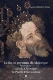 Agnès Vinas et Robert Vinas - La fin du royaume de Majorque  (1339 – 1349) dans la Chronique de Pere le Cérémonieux.