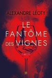 Alexandre Léoty - Le fantôme des vignes.