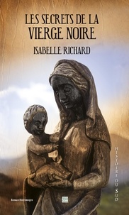 Isabelle Richard - Les secrets de la vierge noire.