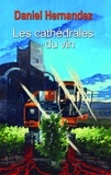 Daniel Hernandez - Les cathédrales du vin.
