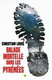 Christian Louis - Balade mortelle dans les Pyrénées.