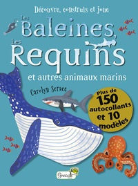 Carolyn Scrace - Les baleines, les requins et autres animaux marins - Plus de 150 autocollants et 10 modèles.