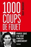 Raïf Badawi - 1000 coups de fouet - Parce que j'ai osé parler librement.