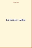 George Sand - la Dernière Aldini.