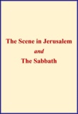 Harriet Beecher Stowe - The Scene in Jerusalem and The Sabbath.