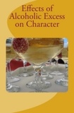 Henry S. William et T.D. Crothers - Effects of Alcoholic Excess on Character.