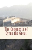 George Grote - The Conquests of Cyrus the Great.