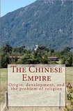 Henri Cordier - The Chinese Empire - Origin, development, and the problem of religion.