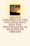 Harry Chase - Freud's Theories of the Unconscious and the Psychological Analysis of Dreams.