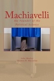 John Morley et Thomas B. Macaulay - Machiavelli : the Founder of the Political.