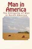 Charles Abbott et C. Stephen - Man in America - The Antiquity of Man in North America.