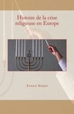 Ernest Renan - Histoire de la crise religieuse en Europe.