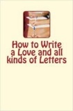 B. G. Jefferis et J. L. Nichols - How to Write a Love and all kinds of Letters.