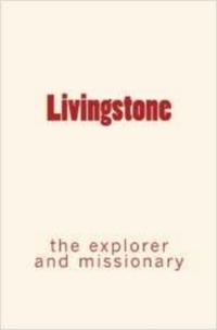 L. J. Procter et Orison S. Marden - Livingstone : the explorer and missionary.
