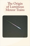 Hubert A. Newton et C. C. Trowbridge - The Origin of Luminous Meteor Trains.