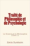 Emile Durkheim - Traité de Philosophie et de Psychologie - La Science et la Philosophie (Tome 1).