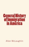 Allan Mclaughlin - General History of Immigration in America.