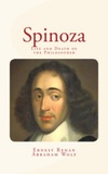 Ernest Renan et Abraham Wolf - Spinoza - Life and Death of the Philosopher.