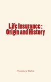 Theodore Wehle - Life Insurance : Origin and History.