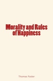 Thomas Foster - Morality and Rules of Happiness.