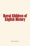 Edith Nesbit - Royal Children of English History.