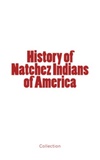. Collection - History of Natchez Indians of America.
