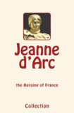 . Collection - Jeanne d'Arc (Joan of Arc) - the Heroine of France.
