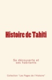 Collection ""Les Pages de l'Histoire"" - Histoire de Tahiti - sa découverte et ses habitants.