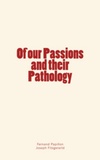 Fernand Papillon - Of our passions and their pathology.