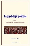 Gustave Le Bon - La psychologie politique - Tome 2, Défense sociale et assassinat politique.