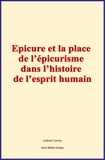 L. carrau j-m Guyau - Epicure et la place de l'épicurisme dans l'histoire de l'esprit humain.