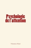 Théodule Ribot - Psychologie de l'attention.
