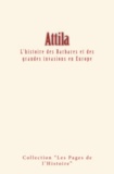 Amédée Thierry - Attila - L'histoire des Barbares et des grandes invasions en Europe.