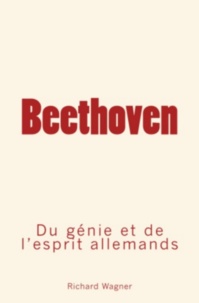 Henri Lasvignes et Richard Wagner - Beethoven - Du génie et de l’esprit allemand.