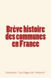 les Pages de l'Histoire et Collection ""Les Pages de l'Histoire"" - Brève histoire des communes en France.