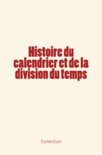 Marie-Nicolas Bouillet et . Collection - Histoire du calendrier et de la division du temps.