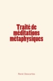 René Descartes - Traité de méditations métaphysiques.