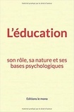 Connaissance de l'Homme Et de la Société - L’éducation: son rôle, sa nature et ses bases psychologiques.