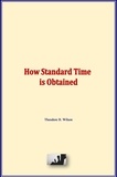 Theodore B. Wilson - How Standard Time is Obtained.