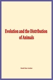 David Starr Jordan - Evolution and the Distribution of Animals.